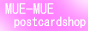 MUE-MUE�|�X�g�J�[�h�ʔ�